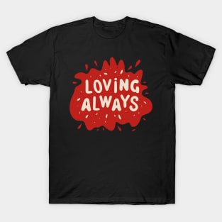 Loving Always T-Shirt